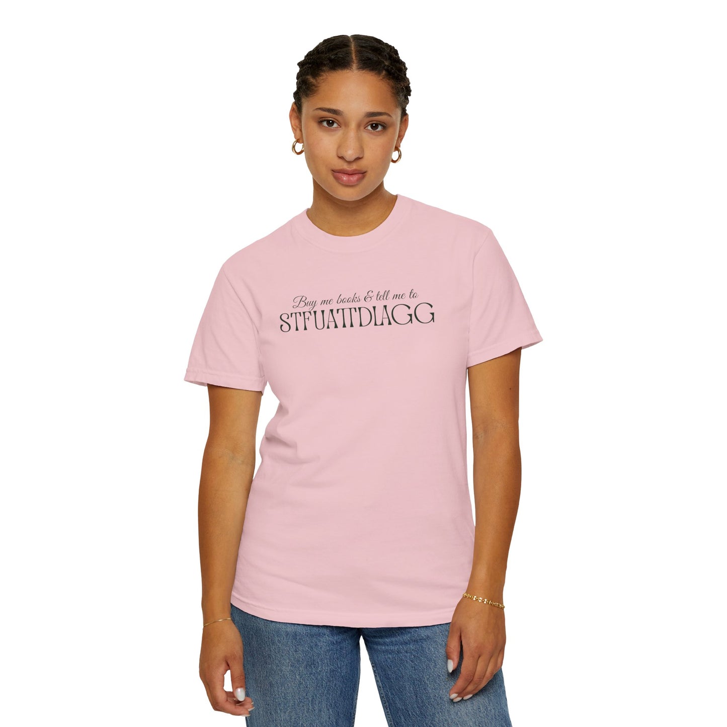 Buy Me Books & Tell Me to STFUATTDLAGG Tee | Spicy BookTok Romance Shirt