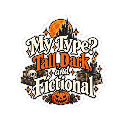 My Type? Tall, Dark, and Fictional Sticker | Romance Reader Decal