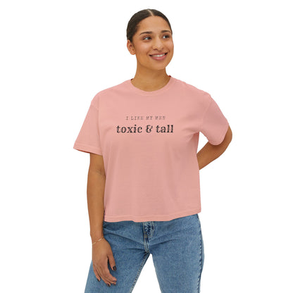 I Like My Men Toxic & Tall Boxy Tee | Spicy Dark Romance Women’s Shirt