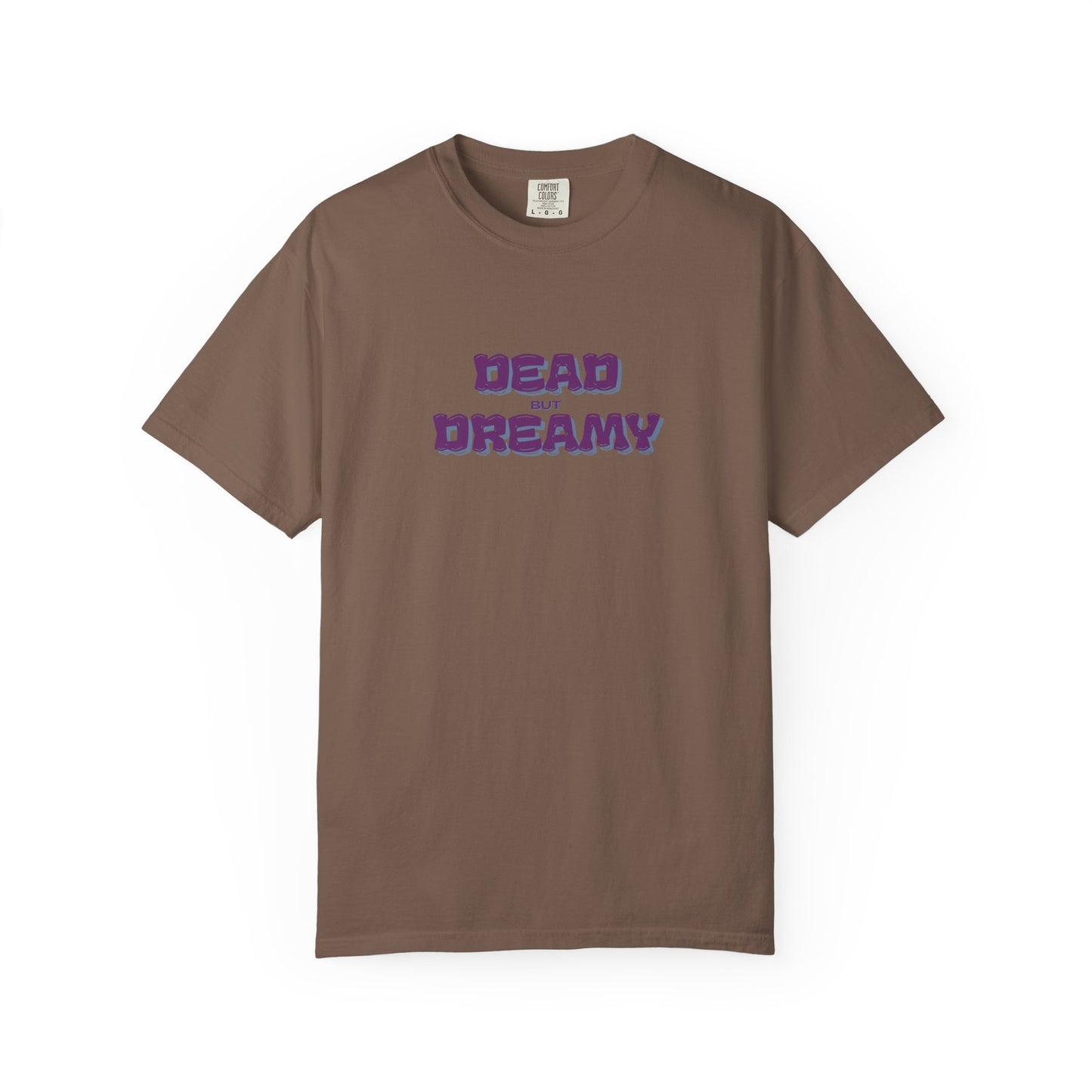 Dead but Dreamy Unisex Garment-Dyed T-Shirt