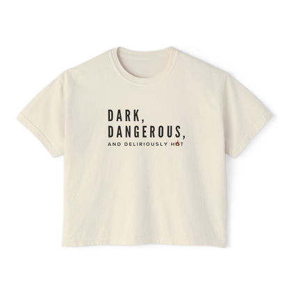 Boxy Tee - BookTok Inspired Dark, Dangerous, and Deliriously Hot Statement Tee for Women