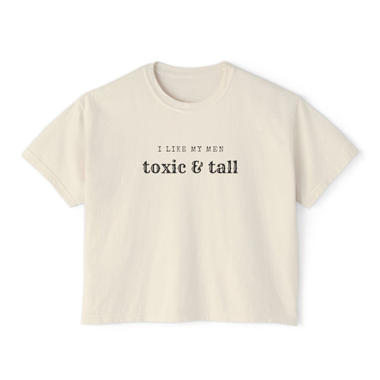 Women's Boxy Tee - 'I Like My Men Toxic & Tall' Funny Graphic Tee, Casual Top, Gift for Best Friends, Summer Fashion, Unique Humor Shirt