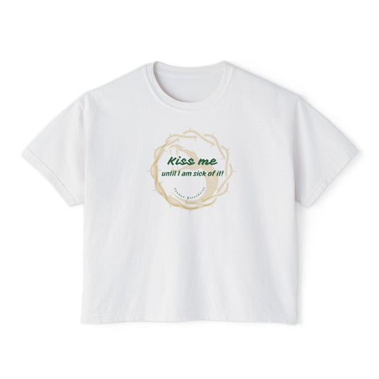 Boxy Tee - Kiss Me Until I Am Sick Of It by CARDAN GREENBRIAR