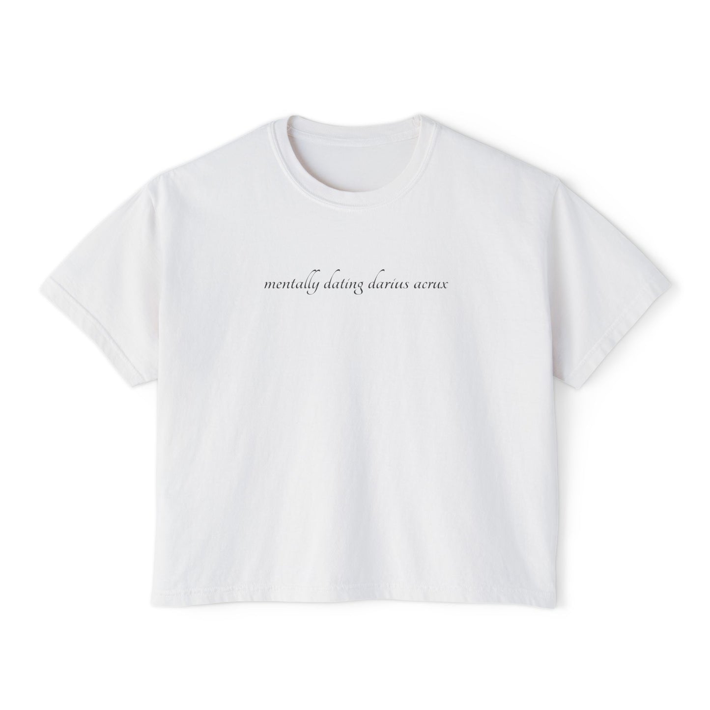 Mentally Dating Darius | Casual Comfort Women's Boxy Tee, Relaxed Fit Top, Everyday Wear, Lightweight Tee, Ideal for Summer
