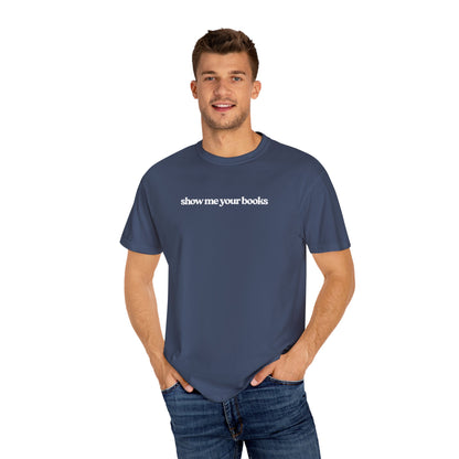Show Me Your Books T-Shirt, Unisex Reading Tee, Book Lover Gift, Literary Apparel, Casual Shirt for Bookworms