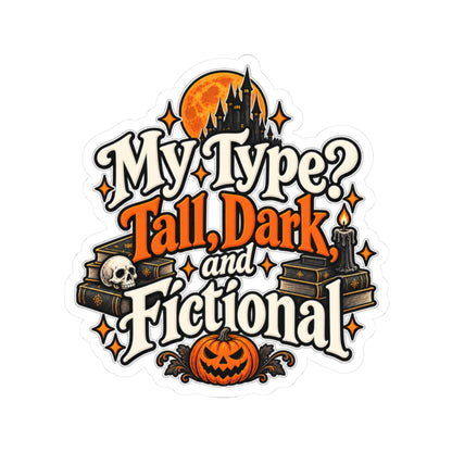 My Type? Tall, Dark, and Fictional Sticker | Romance Reader Decal