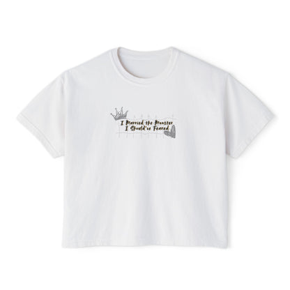 Women's Boxy Tee - Casual Graphic Shirt | 'I Married the Monster I Should've Feared' King of Battle and Blood