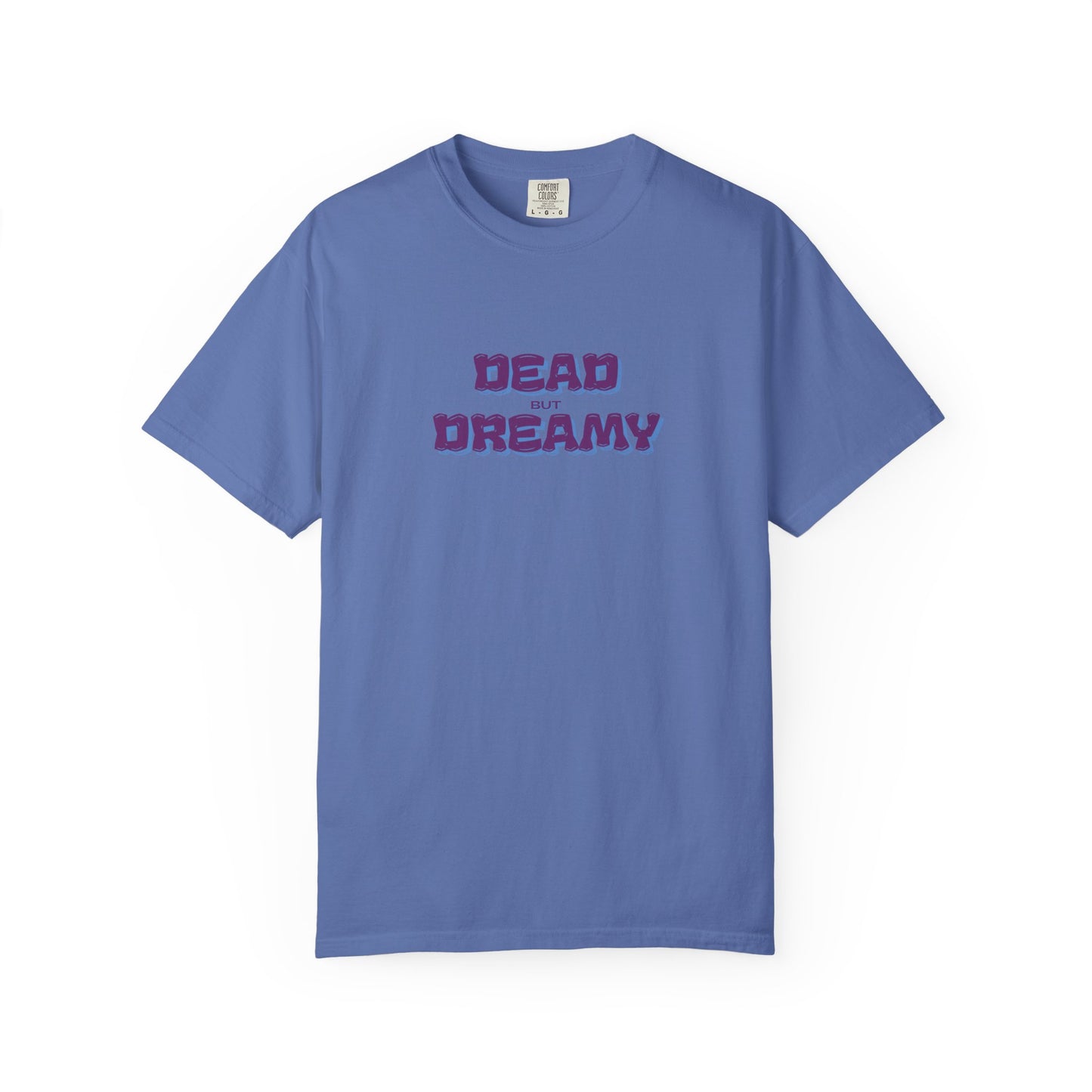 Dead but Dreamy Unisex Garment-Dyed T-Shirt