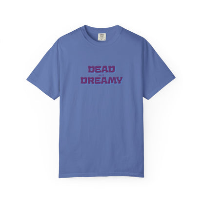 Dead but Dreamy Unisex Garment-Dyed T-Shirt