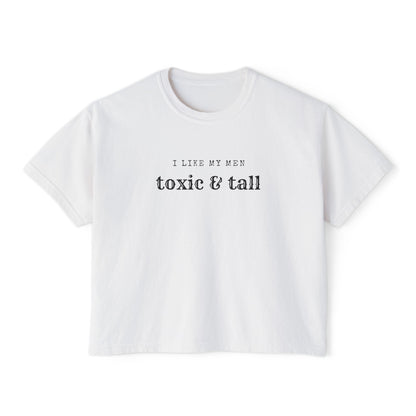 Women's Boxy Tee - 'I Like My Men Toxic & Tall' Funny Graphic Tee, Casual Top, Gift for Best Friends, Summer Fashion, Unique Humor Shirt