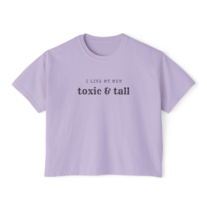 Women's Boxy Tee - 'I Like My Men Toxic & Tall' Funny Graphic Tee, Casual Top, Gift for Best Friends, Summer Fashion, Unique Humor Shirt