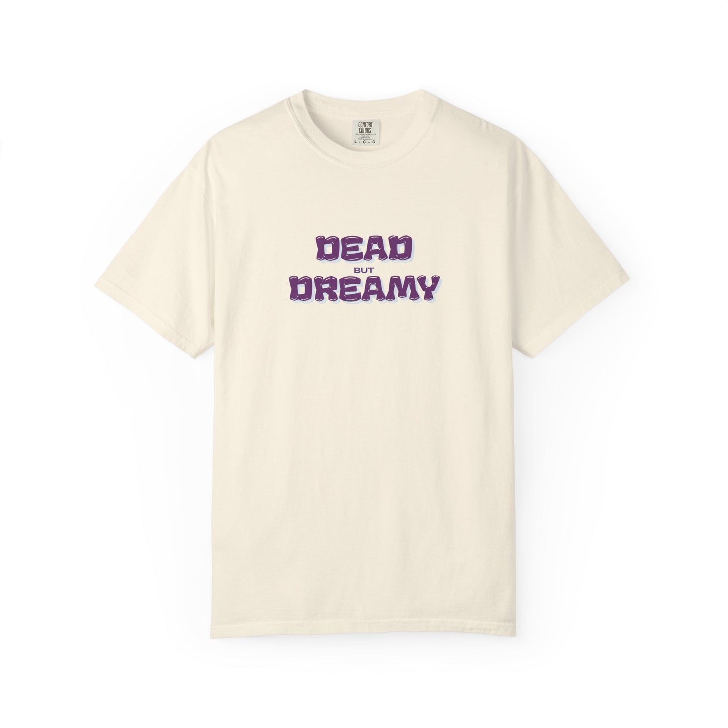 Dead but Dreamy Unisex Garment-Dyed T-Shirt