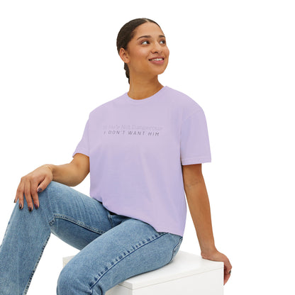Cute Women's Boxy Tee - "If He's Not Dangerous I Don't Want Him" Graphic Shirt, Casual Top, Gift for Friends, Comfortable Style, Everyday Wear