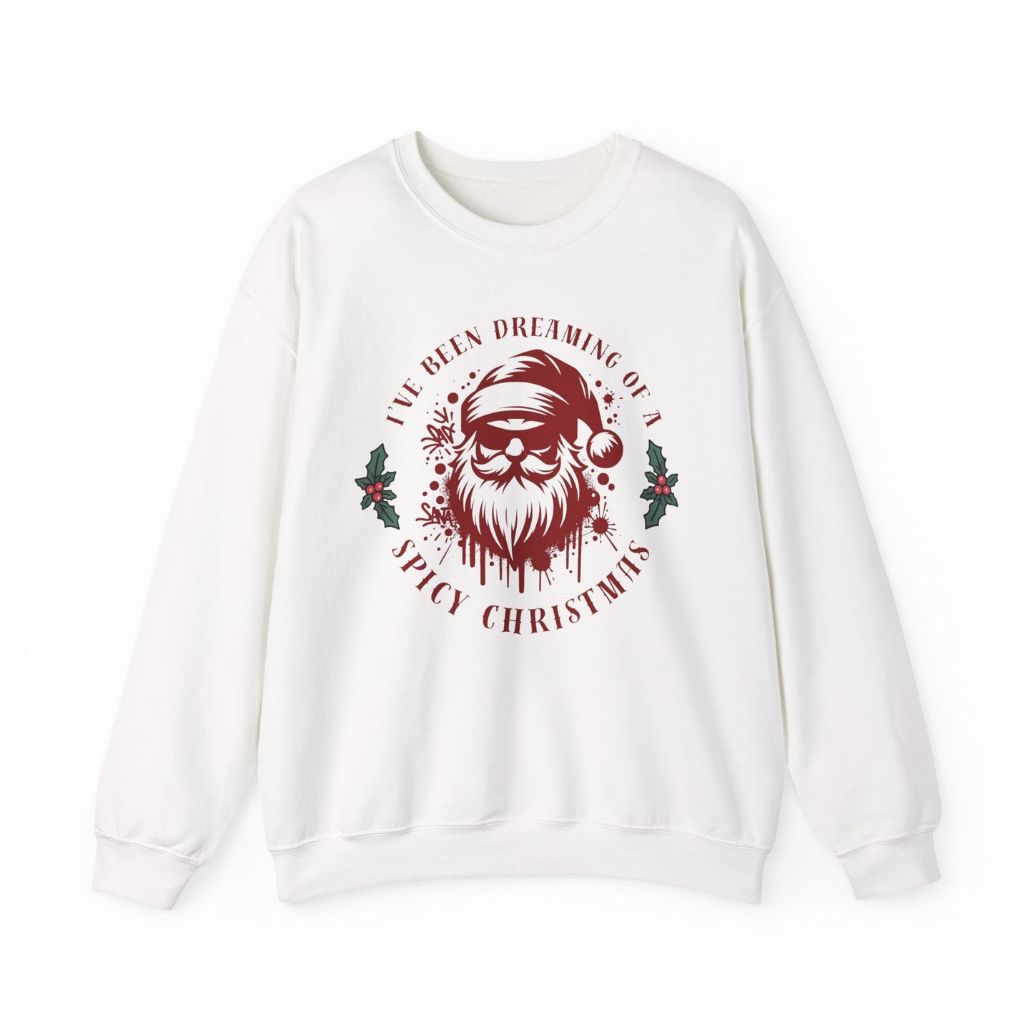 Christmas Sweatshirt — "I've Been Dreaming of Spicy Christmas" Santa Holiday Crewneck