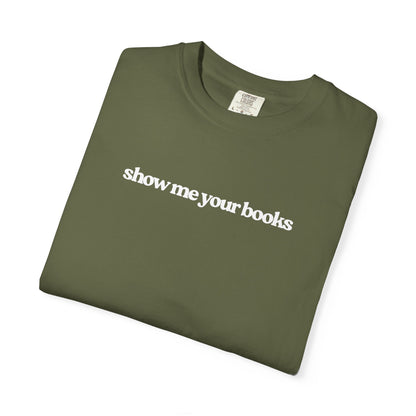 Show Me Your Books T-Shirt, Unisex Reading Tee, Book Lover Gift, Literary Apparel, Casual Shirt for Bookworms