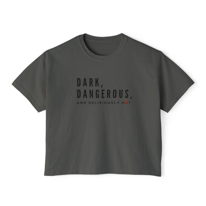 Boxy Tee - BookTok Inspired Dark, Dangerous, and Deliriously Hot Statement Tee for Women