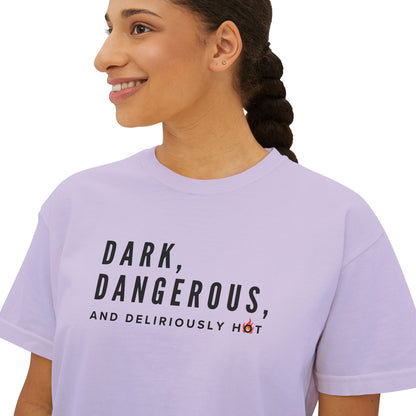 Boxy Tee - BookTok Inspired Dark, Dangerous, and Deliriously Hot Statement Tee for Women
