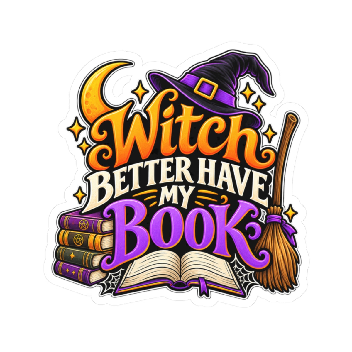 Witch Better Have My Book Sticker | Funny Halloween Book Decal
