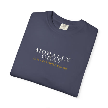 'Moral Gray is My Favorite Color' Unisex T-Shirt - Casual Statement Tee