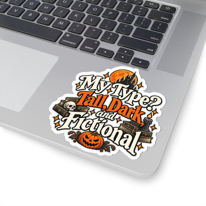 My Type? Tall, Dark, and Fictional Sticker | Romance Reader Decal