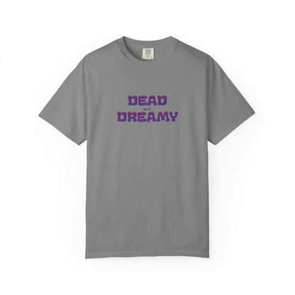 Dead but Dreamy Unisex Garment-Dyed T-Shirt