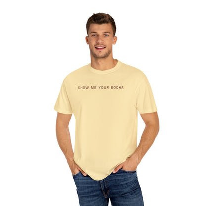 Show Me Your Books T-Shirt, Book Lover's Tee, Gift for Readers, Reading Enthusiast Shirt, Funny Book T-shirt, Unisex Literary Apparel