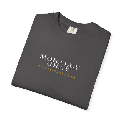 'Moral Gray is My Favorite Color' Unisex T-Shirt - Casual Statement Tee