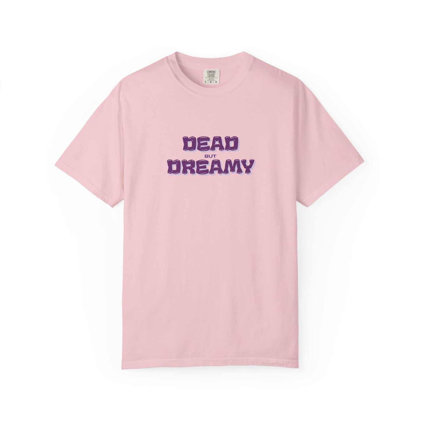 Dead but Dreamy Unisex Garment-Dyed T-Shirt