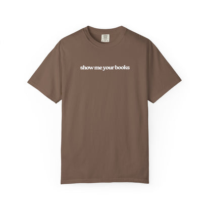 Show Me Your Books T-Shirt, Unisex Reading Tee, Book Lover Gift, Literary Apparel, Casual Shirt for Bookworms