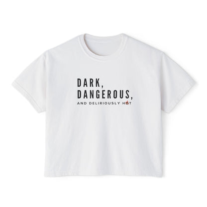Boxy Tee - BookTok Inspired Dark, Dangerous, and Deliriously Hot Statement Tee for Women