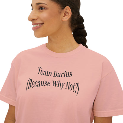 Women's Boxy Tee - Team Darius (Because Why Not?) - Casual Everyday T-Shirt, Fun Gift, Relaxed Fit, Trendy Wear, Summer Essential