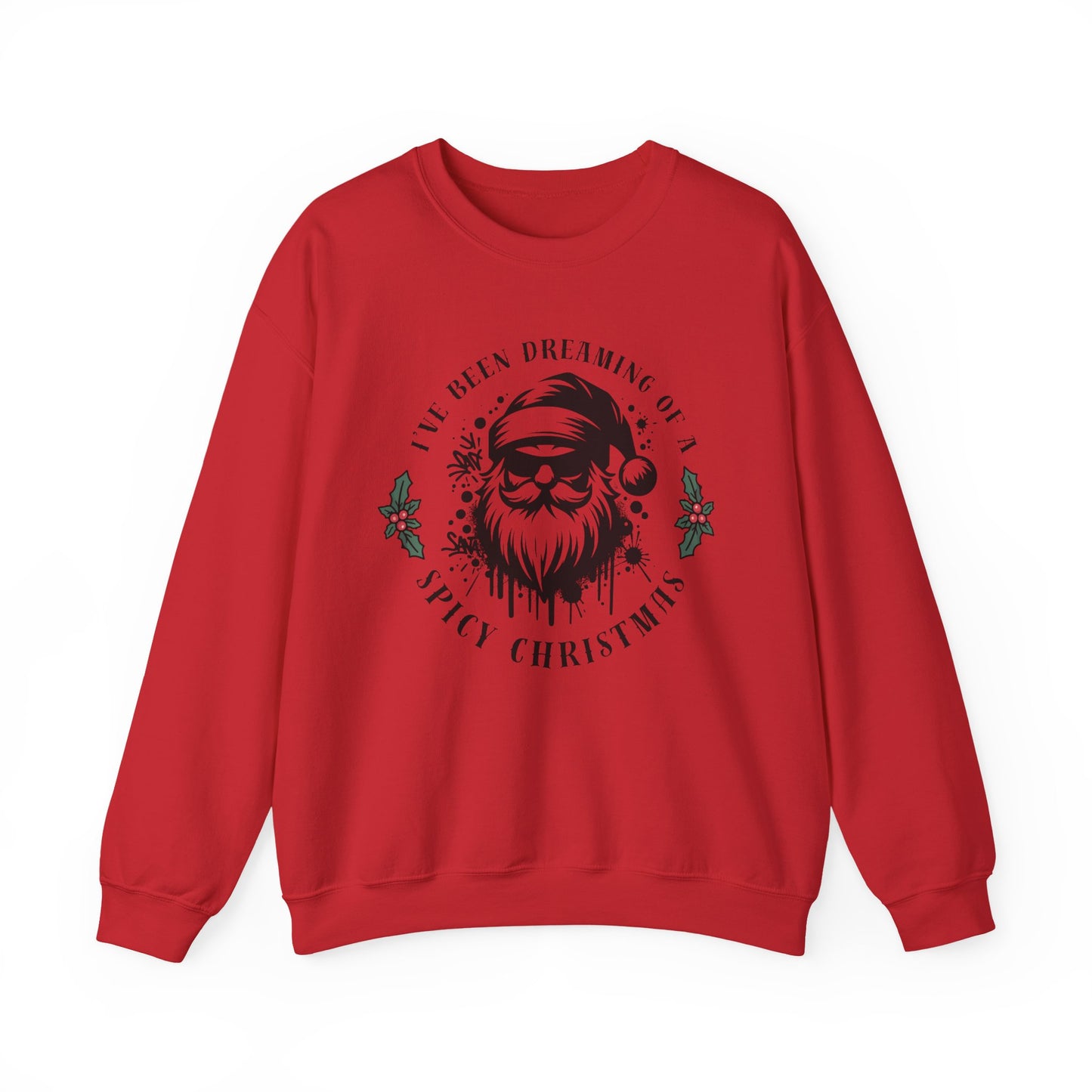 Christmas Sweatshirt — "I've Been Dreaming of Spicy Christmas" Santa Holiday Crewneck
