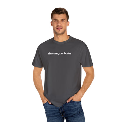 Show Me Your Books T-Shirt, Unisex Reading Tee, Book Lover Gift, Literary Apparel, Casual Shirt for Bookworms