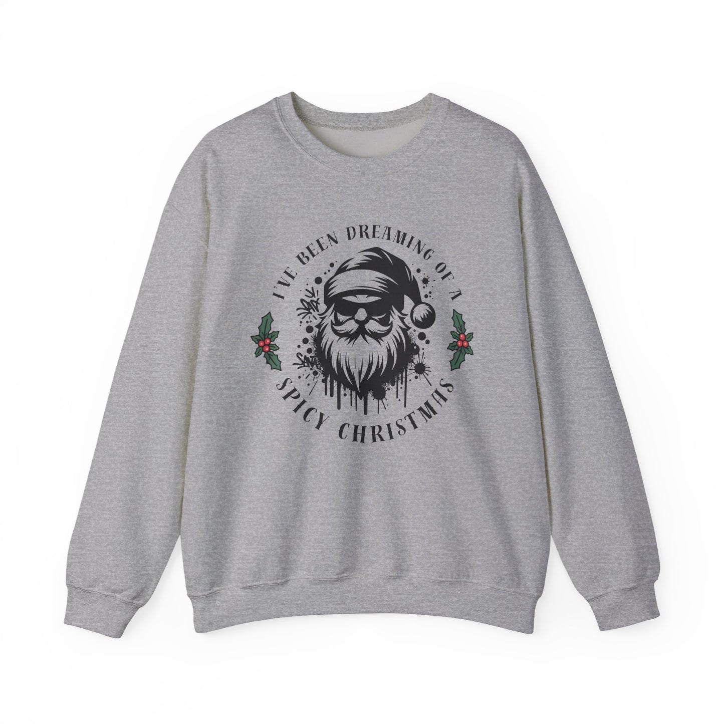 Christmas Sweatshirt — "I've Been Dreaming of Spicy Christmas" Santa Holiday Crewneck