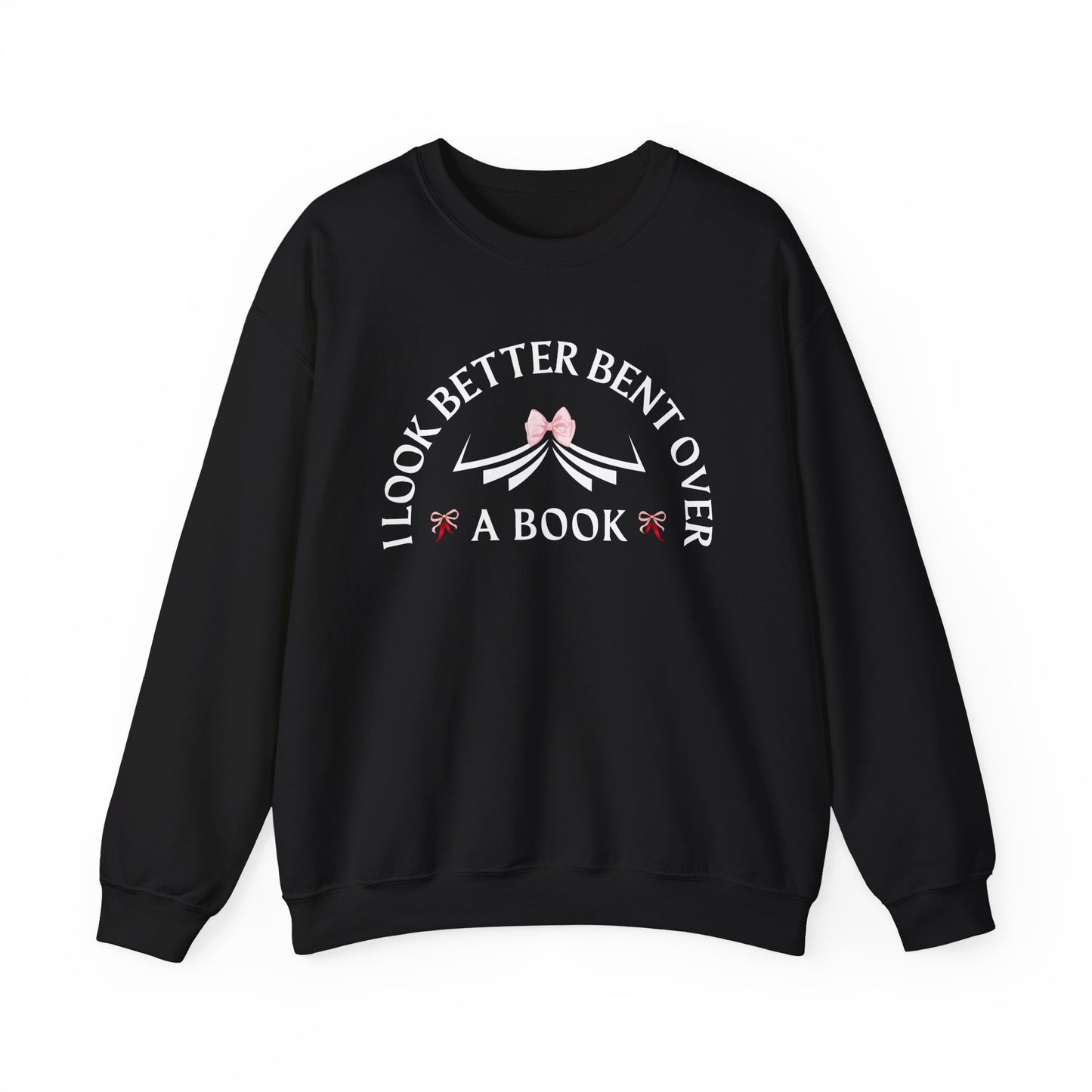 I Look Better Bent Over a Book Sweatshirt | Cozy Book Lover Crewneck