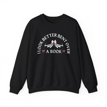 I Look Better Bent Over a Book Sweatshirt | Cozy Book Lover Crewneck