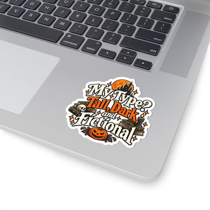 My Type? Tall, Dark, and Fictional Sticker | Romance Reader Decal