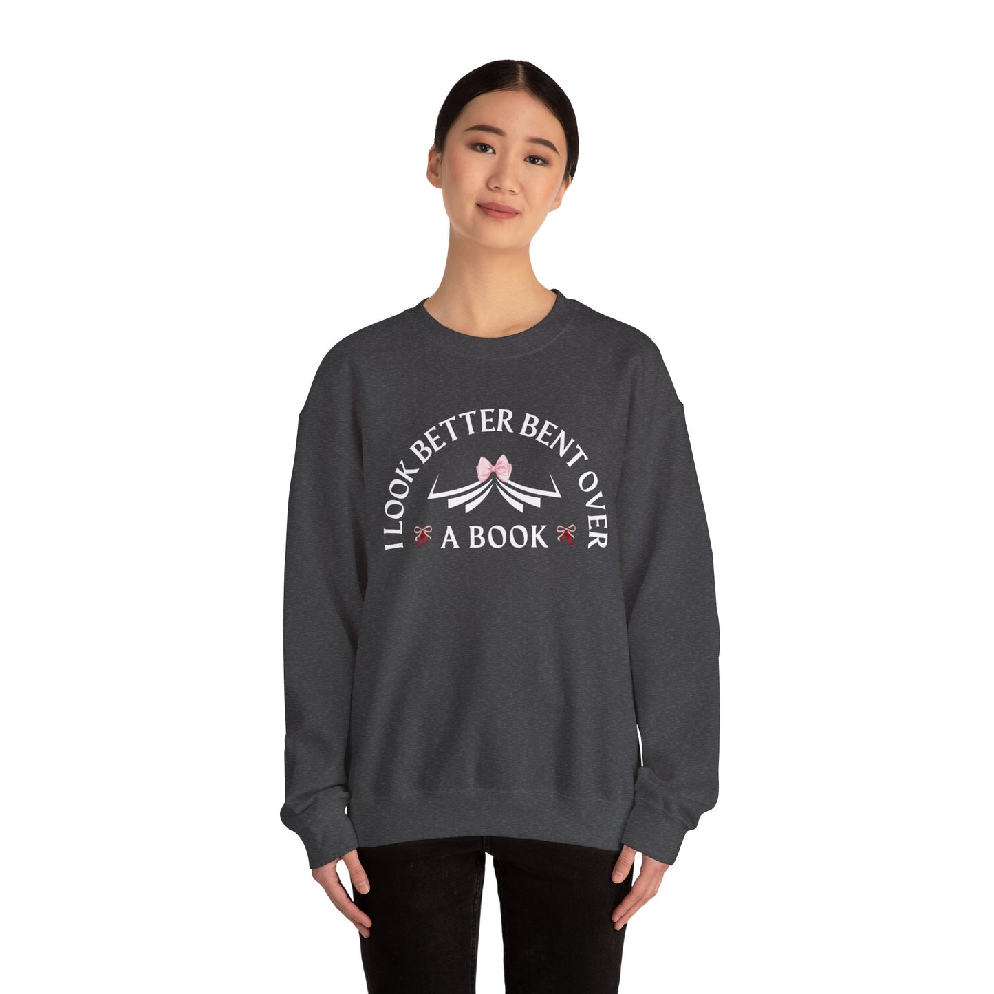 I Look Better Bent Over a Book Sweatshirt | Cozy Book Lover Crewneck