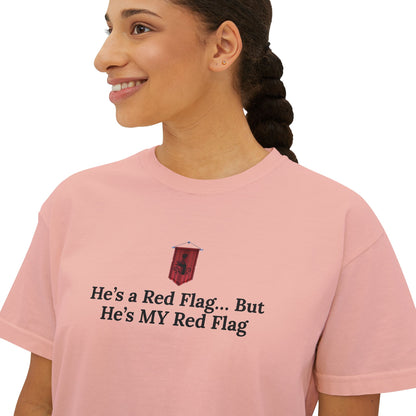 Cute Women's Boxy Tee - 'He's a Red Flag... But He's MY Red Flag' Shirt, Casual Shirt, Fun Graphic Tee, Gift for Her, Trendy Summer Top