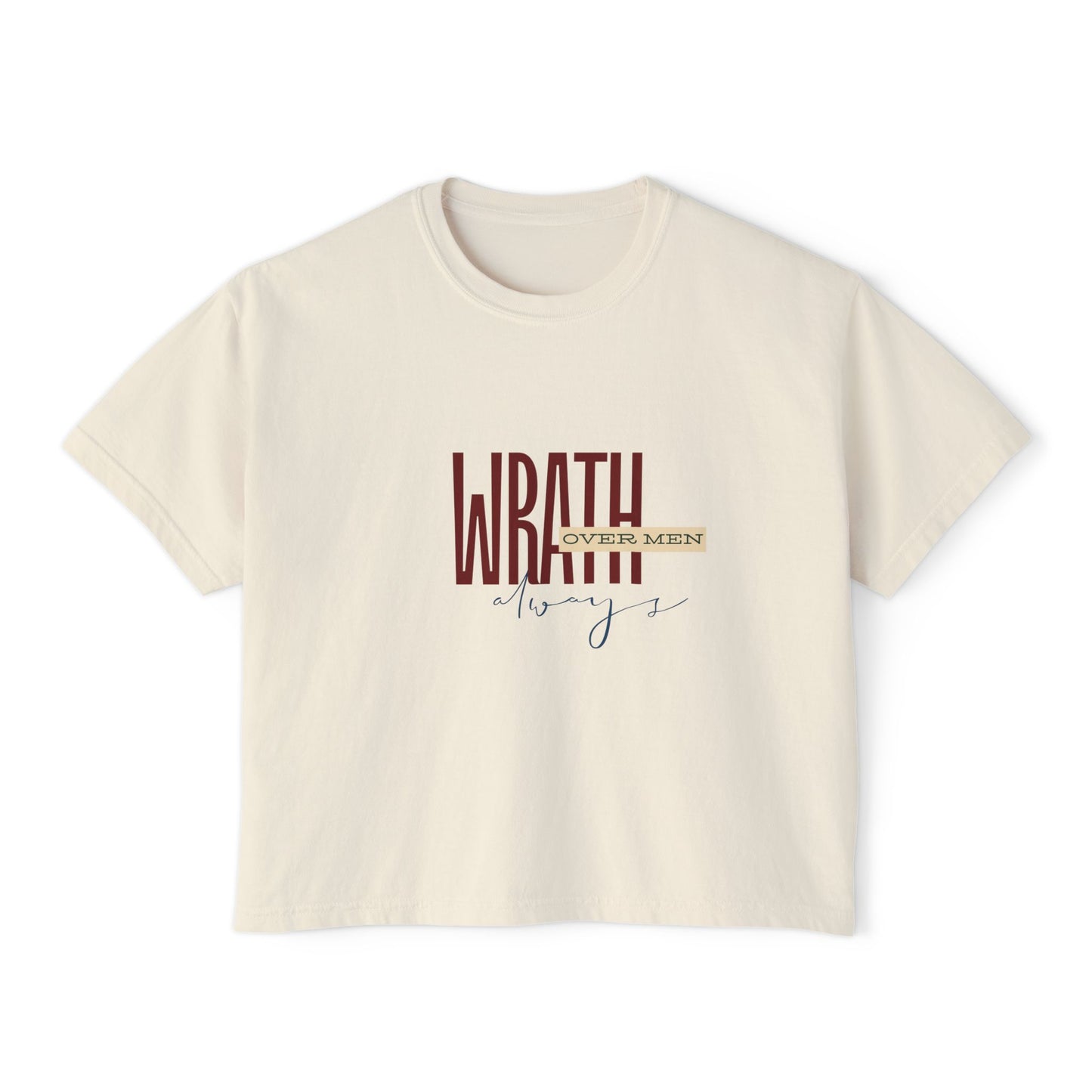 Wrath Over Men Always Empowering Women's Boxy Tee | Casual Wear, Gift for Her, Graphic T-Shirt, Feminist Fashion, Everyday Comfort