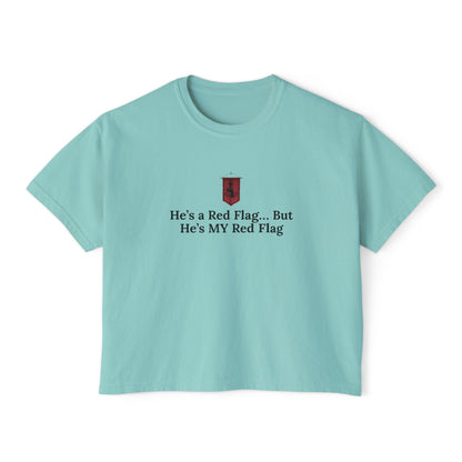 Cute Women's Boxy Tee - 'He's a Red Flag... But He's MY Red Flag' Shirt, Casual Shirt, Fun Graphic Tee, Gift for Her, Trendy Summer Top