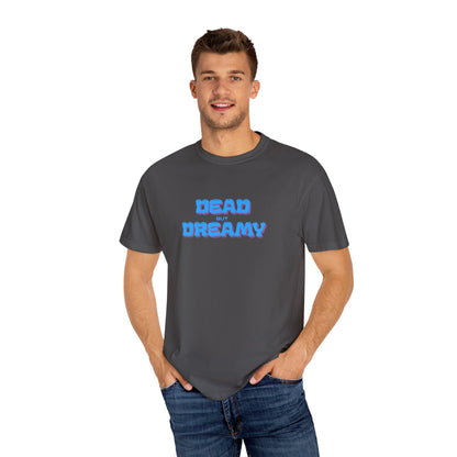 Dead but Dreamy Unisex Garment-Dyed T-Shirt