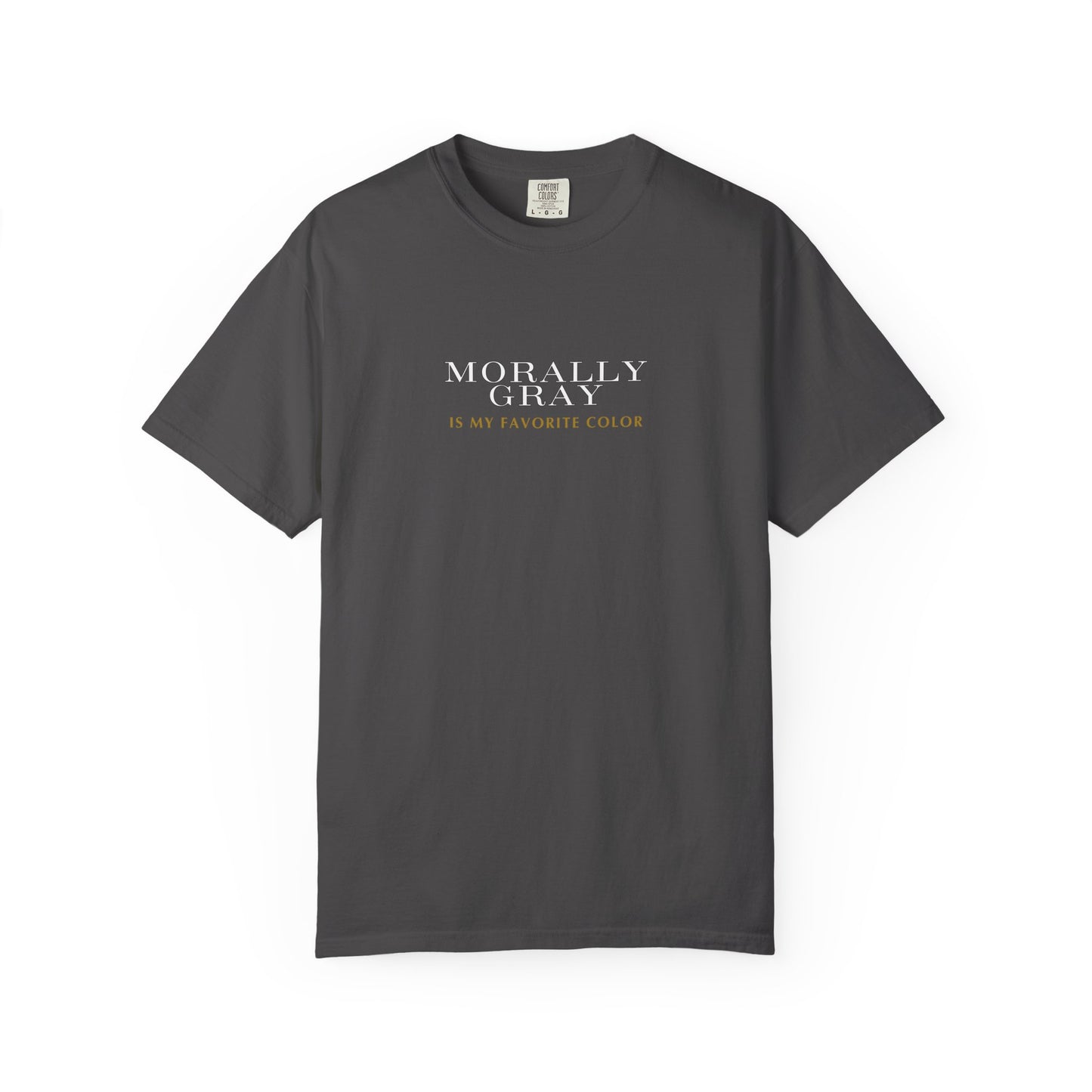 'Moral Gray is My Favorite Color' Unisex T-Shirt - Casual Statement Tee