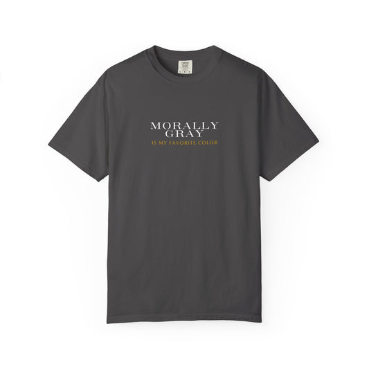 'Moral Gray is My Favorite Color' Unisex T-Shirt - Casual Statement Tee
