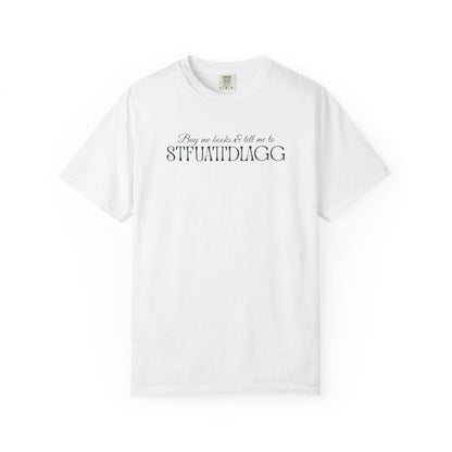 Buy me books & tell me to STFUATTDLAGG T-Shirt - Casual Comfort Tee for Everyday Wear, Gift for Friends, Relaxed Style, Bookish shirt, Unique Fashion Statement