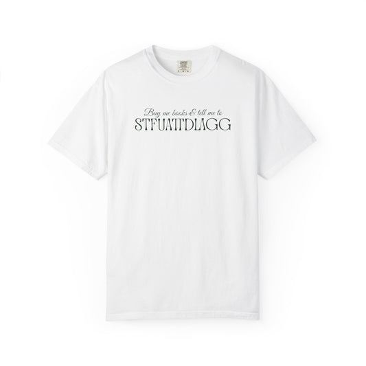 Buy me books & tell me to STFUATTDLAGG T-Shirt - Casual Comfort Tee for Everyday Wear, Gift for Friends, Relaxed Style, Bookish shirt, Unique Fashion Statement