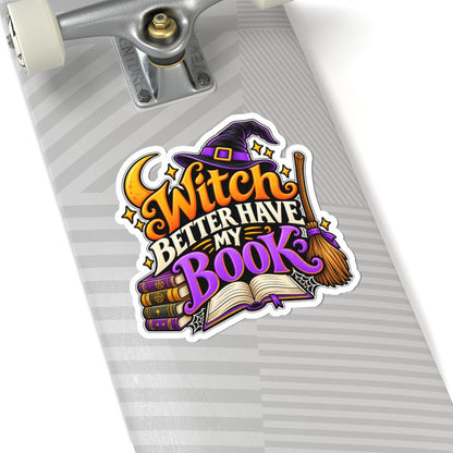 Witch Better Have My Book Sticker | Funny Halloween Book Decal
