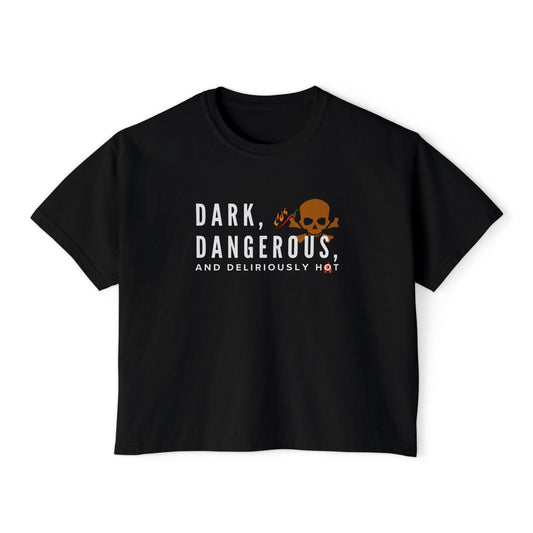 Boxy Tee - BookTok Inspired Dark, Dangerous, and Deliriously Hot Statement Tee for Women
