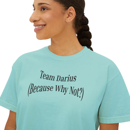 Women's Boxy Tee - Team Darius (Because Why Not?) - Casual Everyday T-Shirt, Fun Gift, Relaxed Fit, Trendy Wear, Summer Essential