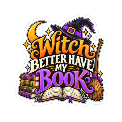 Witch Better Have My Book Sticker | Funny Halloween Book Decal